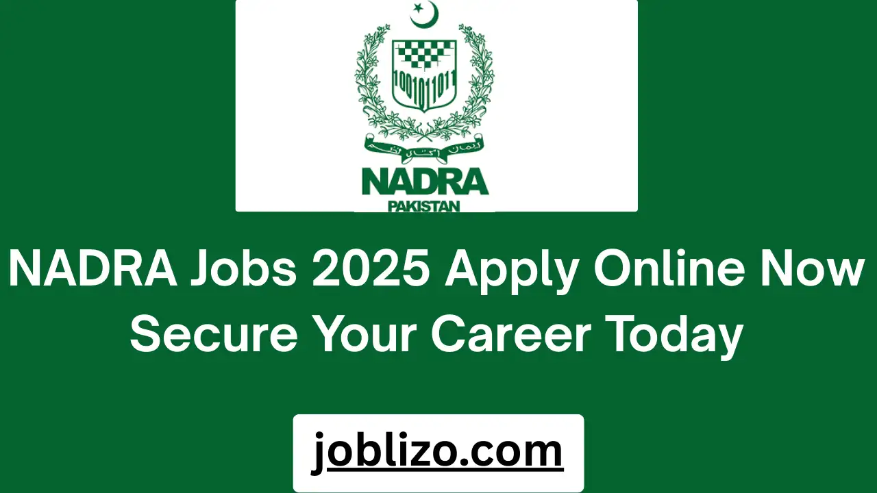 NADRA Jobs 2025 Apply Online Now Secure Your Career Today