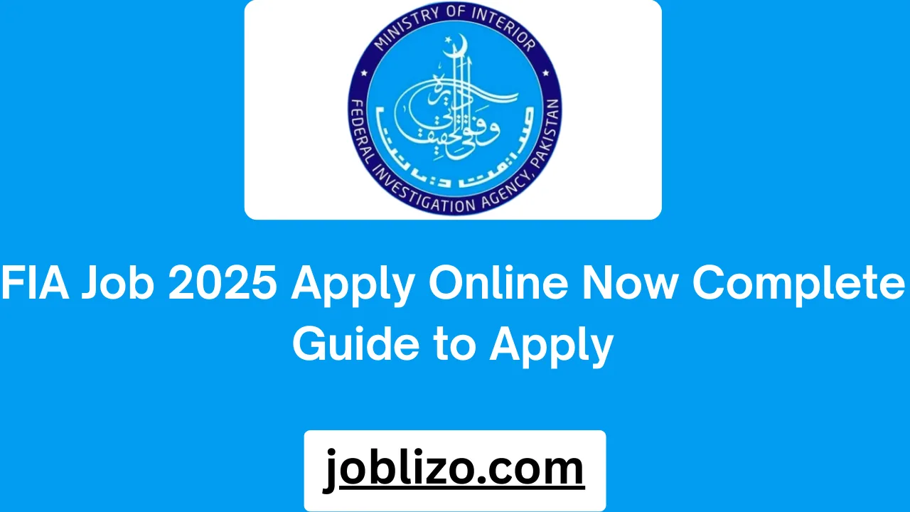 FIA Job 2025 Apply Online Now Complete Guide to Apply