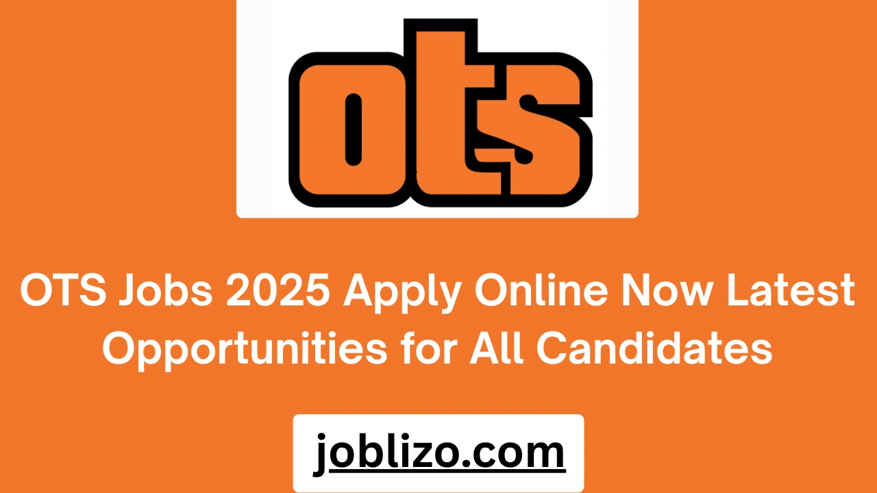 OTS Jobs 2025 Apply Online Now Latest Opportunities for All Candidates
